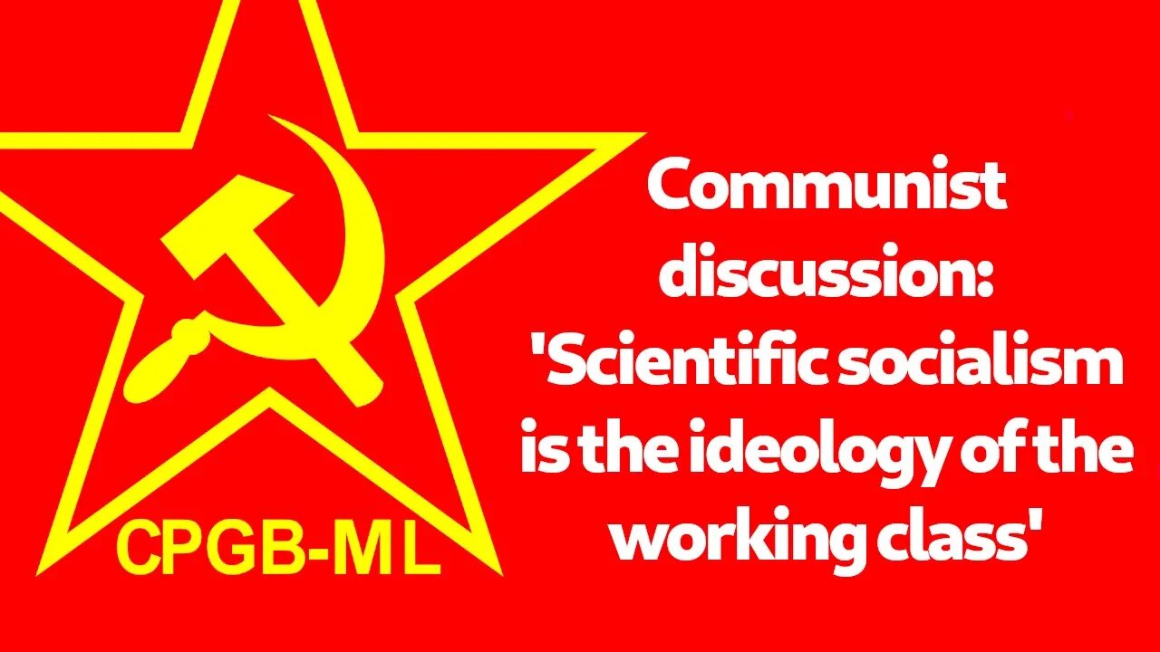 Communist discussion: 'Scientific socialism is the ideology of the working class'