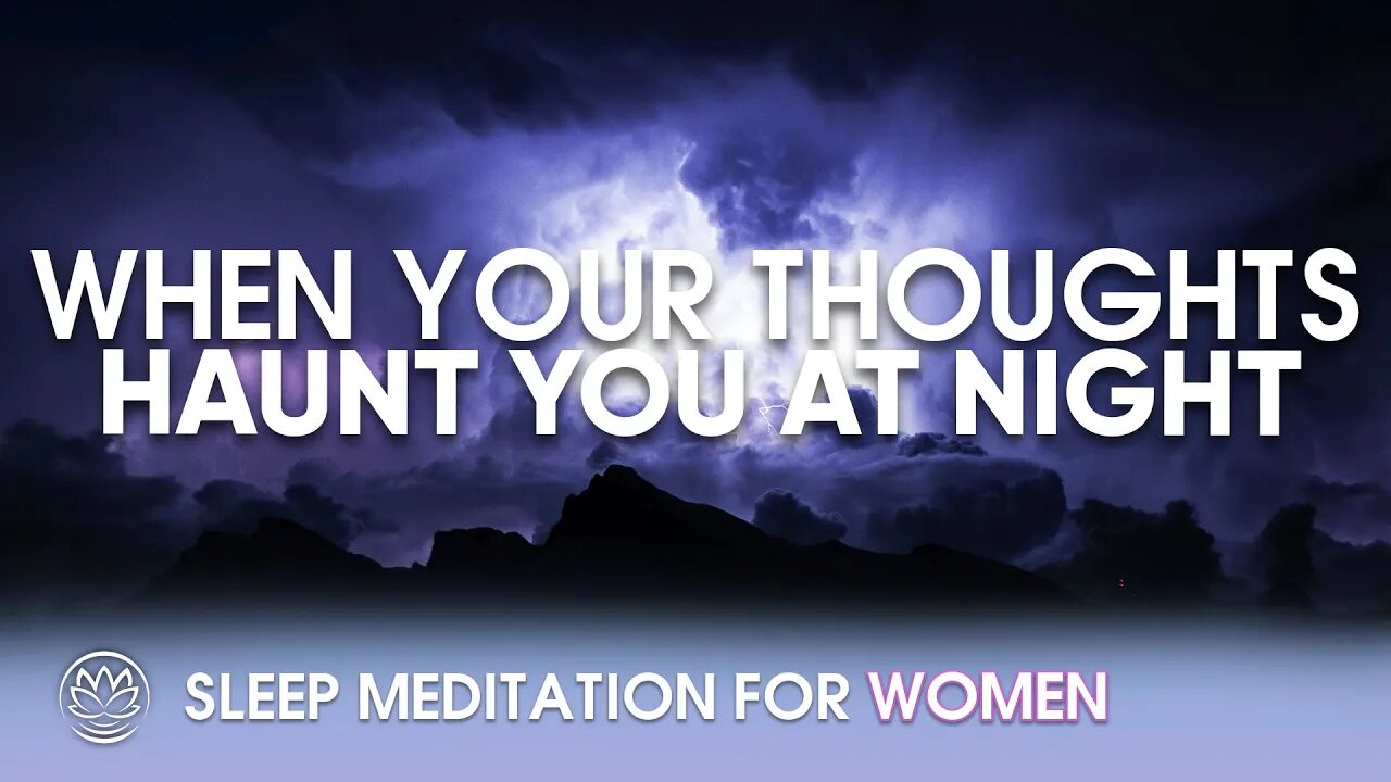 When Your Thoughts Are Haunting You At Night // Sleep Meditation for Women