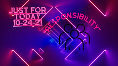 Just for Today - Responsibilty - 10-24-21