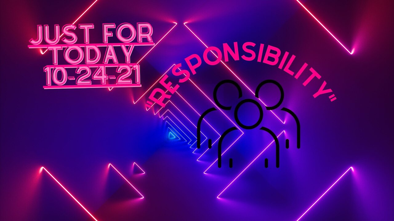 Just for Today - Responsibilty - 10-24-21