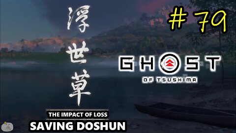 #79b THE IMPACT OF LOSS - Saving Doshun [Iki Island] Ghost of Tsushima