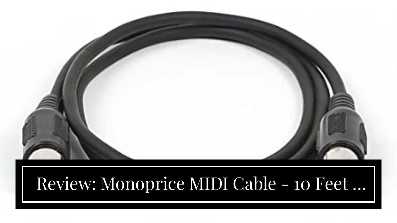 Review: Monoprice MIDI Cable - 10 Feet - Black with Keyed 5-pin DIN Connector, Molded Connector...