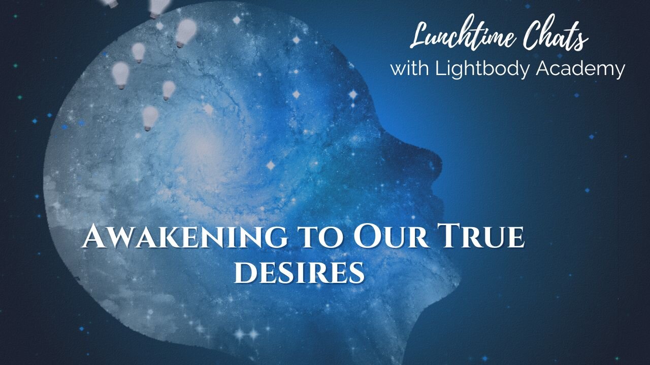 Lunchtime Chats episode 178: Awakening to Our True Desires