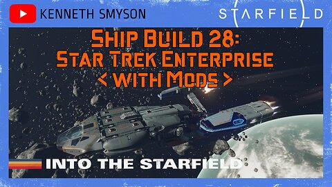 Starfield Ship Build 28: Star Trek Enterprise (with Mods)