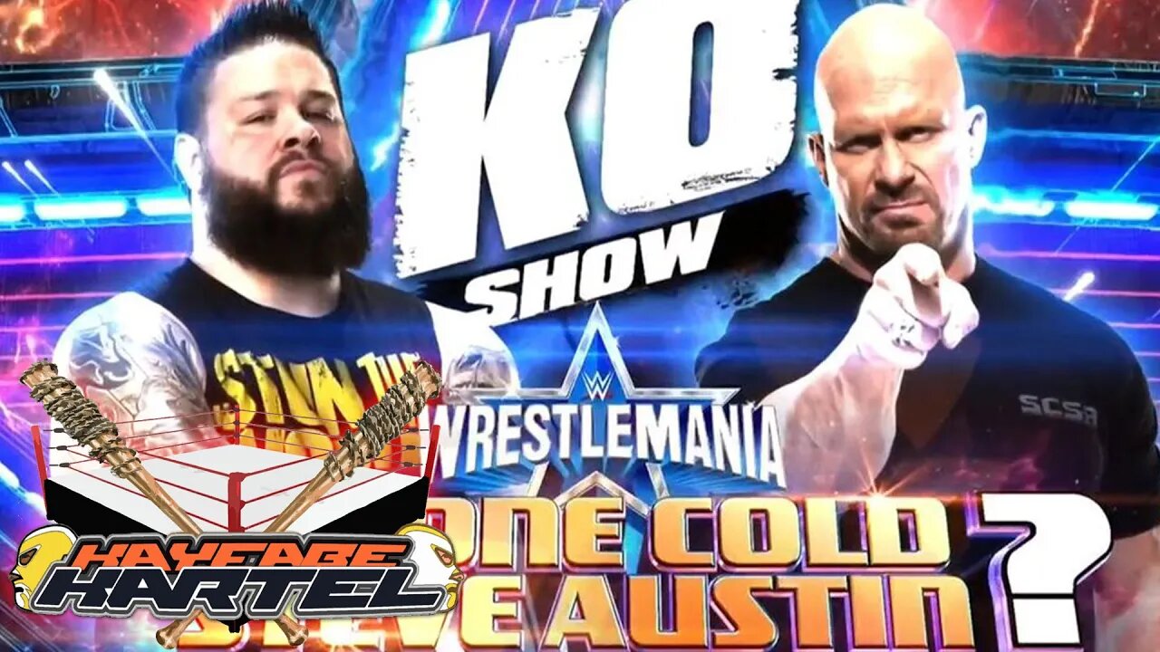 Will Stone Cold & Kevin Owens Have a Match at Wrestlemania? | Kayfabe Kartel
