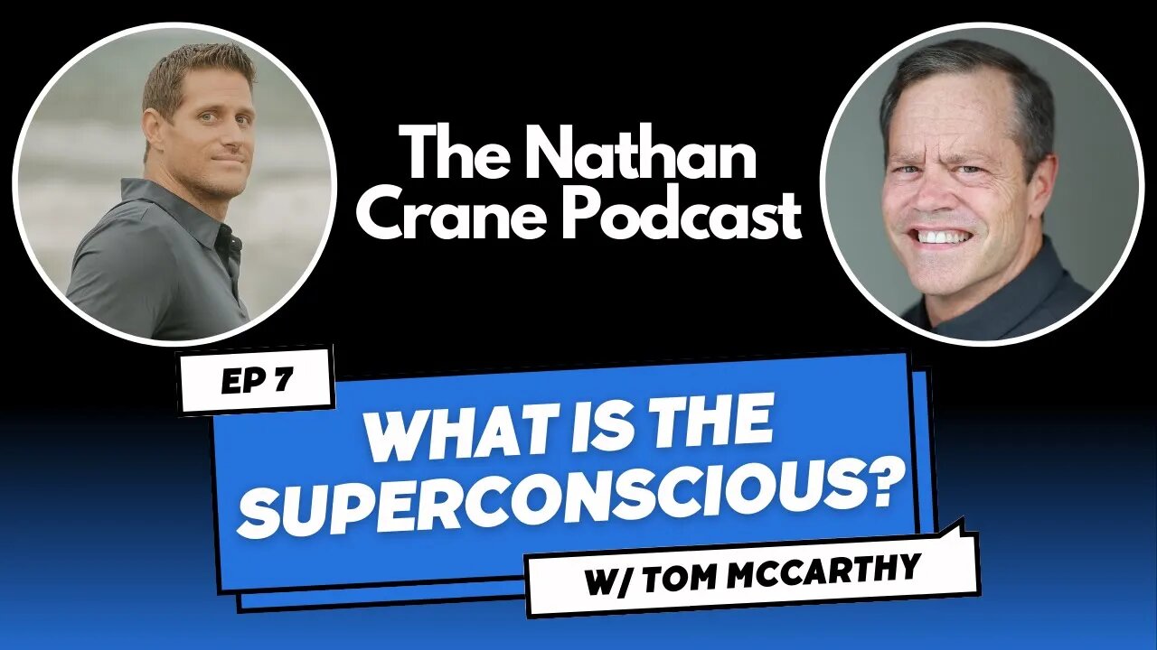 Tom McCarthy - The Superconscious: Unlock Your Greatest Potential | The Nathan Crane Podcast Ep 07