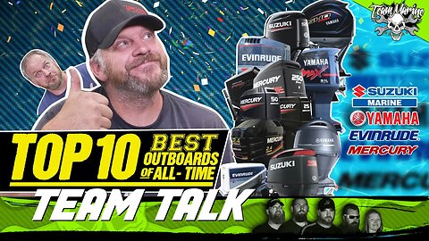 TEAM TALK: TOP 10 BEST OUTBOARDS OF ALL TIME (WHO'S #1?)