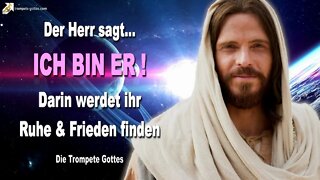 YahuShua sagt... ICH BIN ER!… Darin werdet ihr Ruhe & Frieden finden 🎺 Die Trompete Gottes