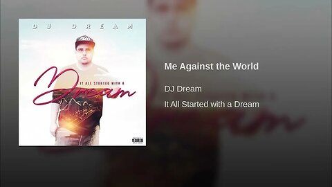 Dj Dream214 - Me Against the World [It All Started With A Dream]