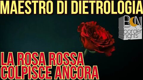 LA ROSA ROSSA COLPISCE ANCORA - MAESTRO DI DIETROLOGIA