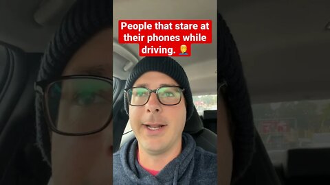 People that stare at their phones while driving. 🤦‍♂️