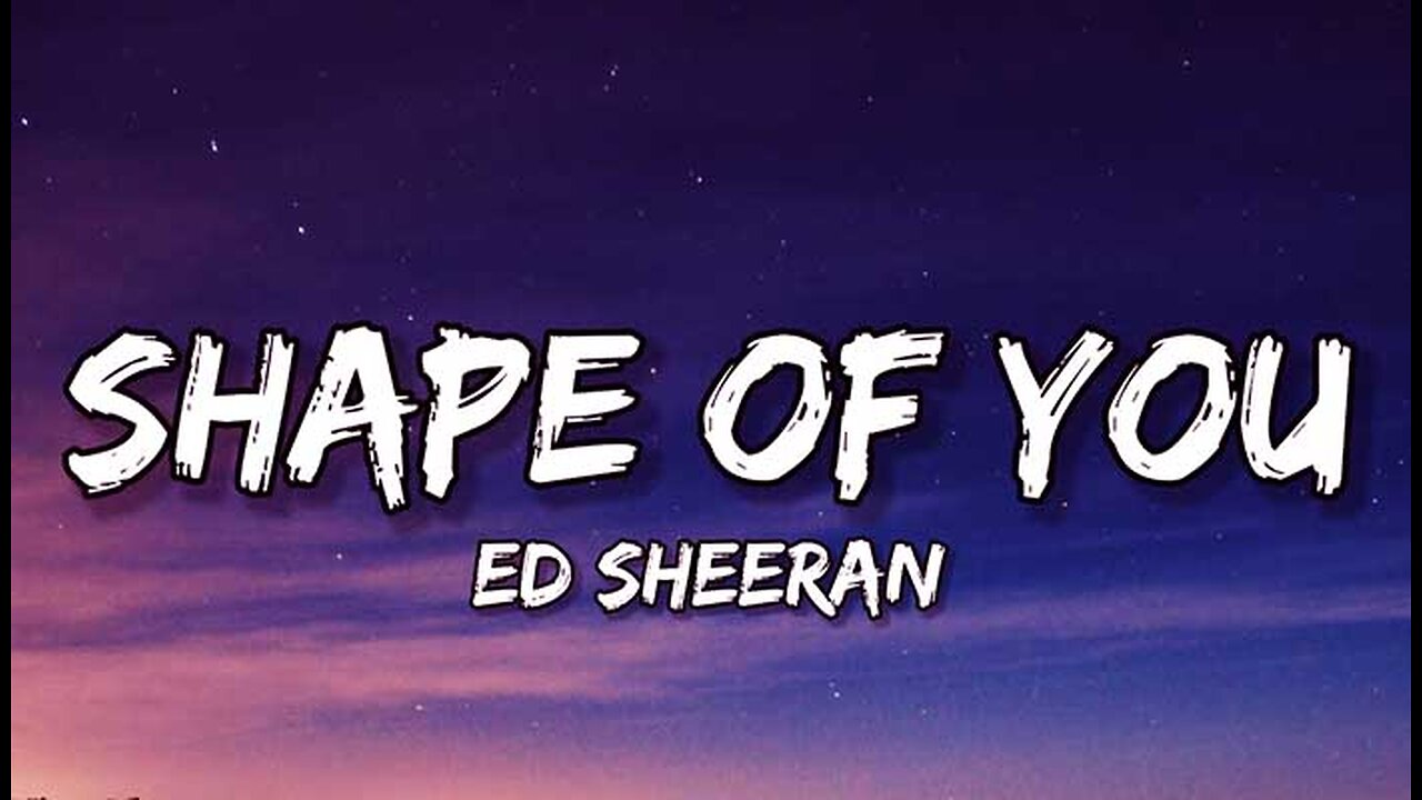 Ed Sheeran - Shape of You