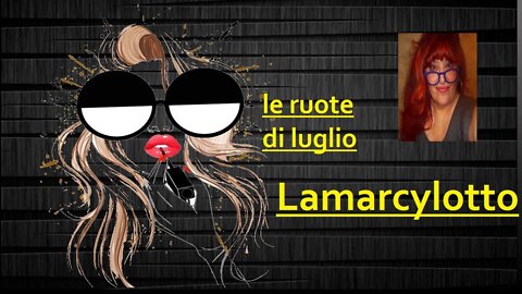 PREVISIONI DI LUGLIO..LE RUOTE DI LUGLIO