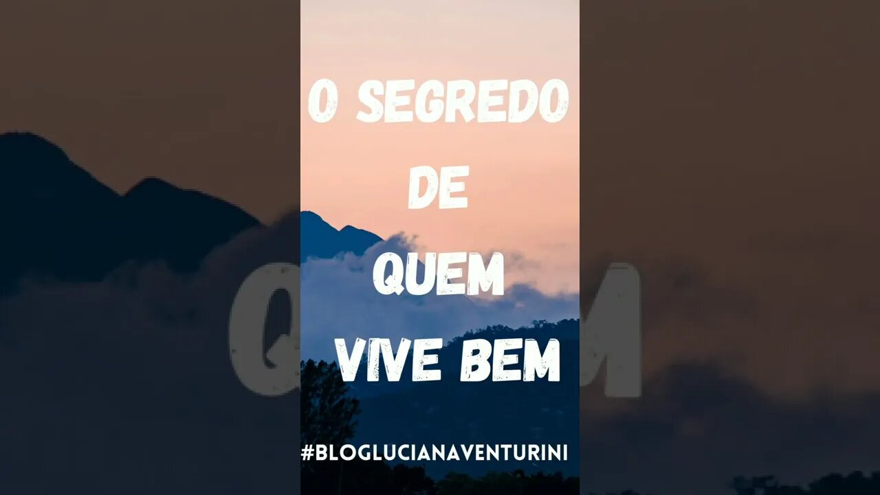 O segredo de quem vive bem #shorts #lucianaventurini #Prosperidade #Abundância #ViverMelhor