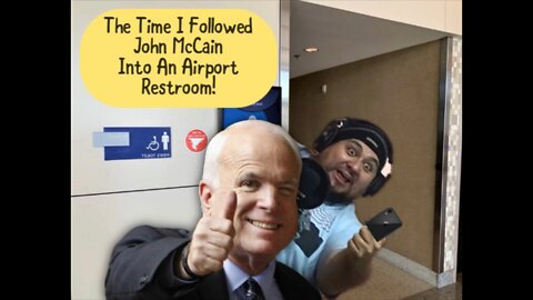 The Time I Followed John McCain Into An Airport Restroom!