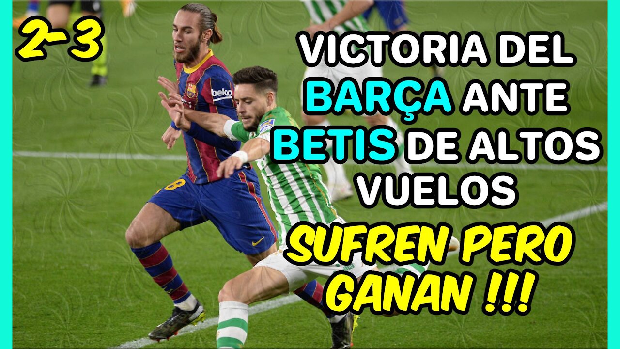 El BARÇA se abona a las VICTORIAS SUFRIDAS: hoy un GRAN BETIS le puso contra las cuerdas