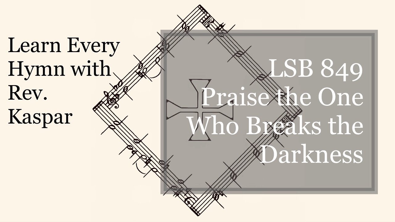 849 Praise the One Who Breaks the Darkness ( Lutheran Service Book )