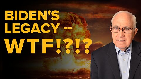Biden's Legacy -- WTF!?!?