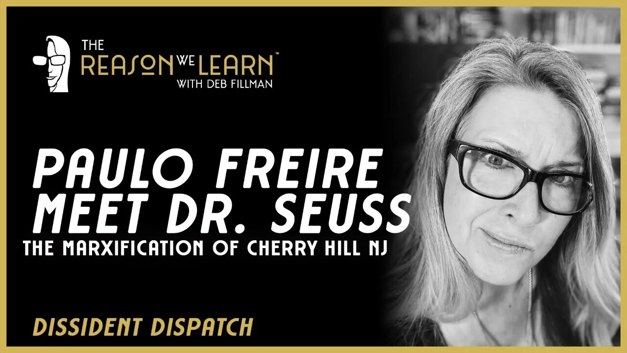 Paulo Freire Meet Dr. Seuss: The Marxification of Cherry Hill, NJ Public Schools