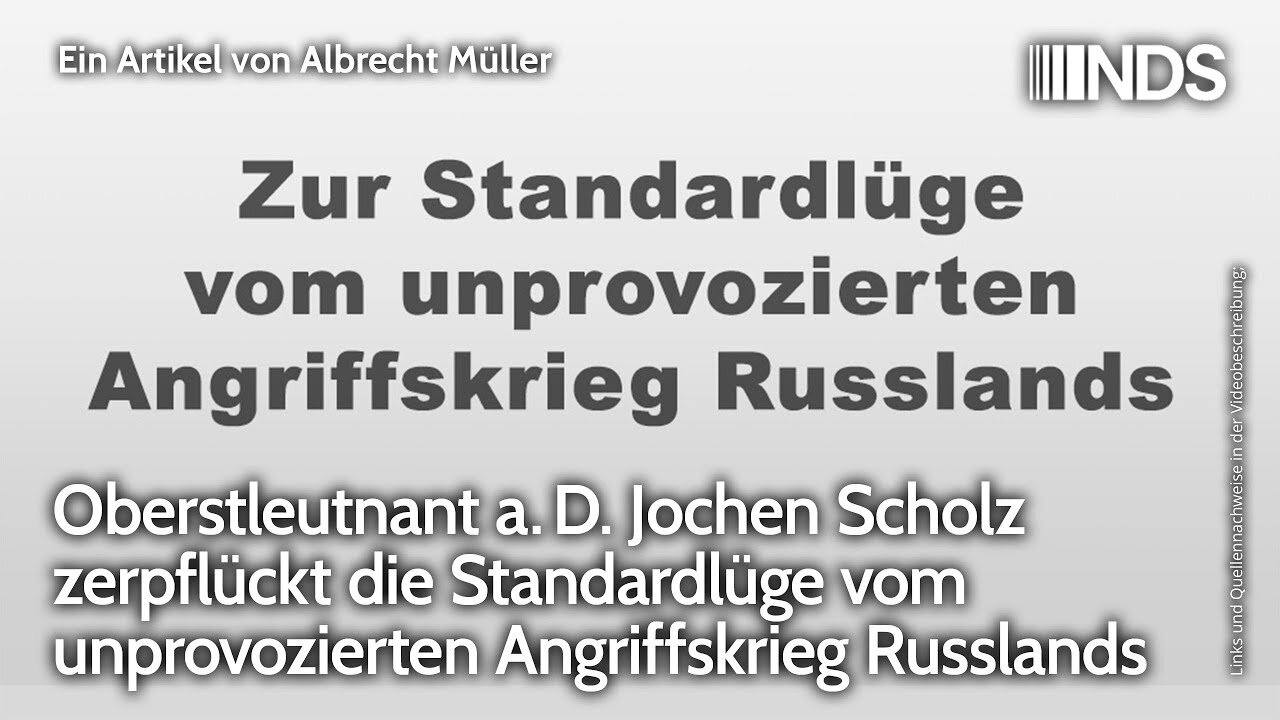 OL a.D. Jochen Scholz zerpflückt Standardlüge vom unprovozierten Angriffskrieg Russlands@NDS🙈