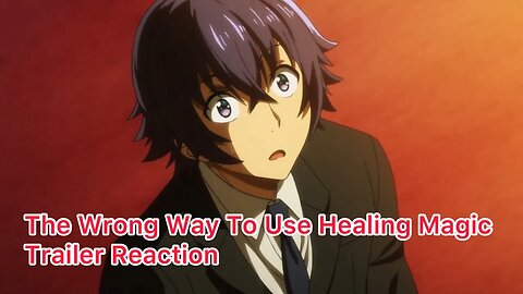 The Wrong Way To Use Healing Magic Trailer Reaction