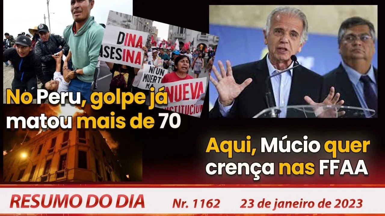 No Peru, golpe já matou mais de 70. Aqui, Múcio quer crença nas FFAA. Resumo do Dia Nº1162 - 23/1/23