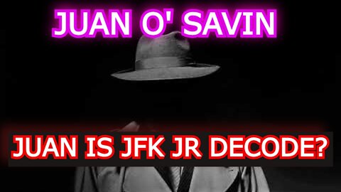 JUAN O' SAVIN REUPLOAD: JUAN IS JFK JR DECODE!!!!!!!!!!!