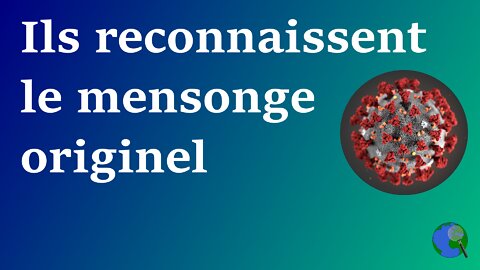 Monde - Ils reconnaissent le mensonge originel du Covid-19
