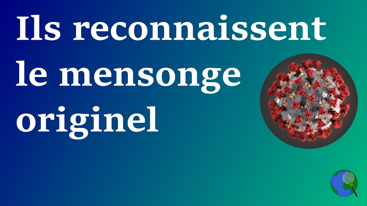 Monde - Ils reconnaissent le mensonge originel du Covid-19
