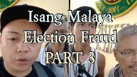 Isang Malaya 》 Election Fraud 》 PART 3