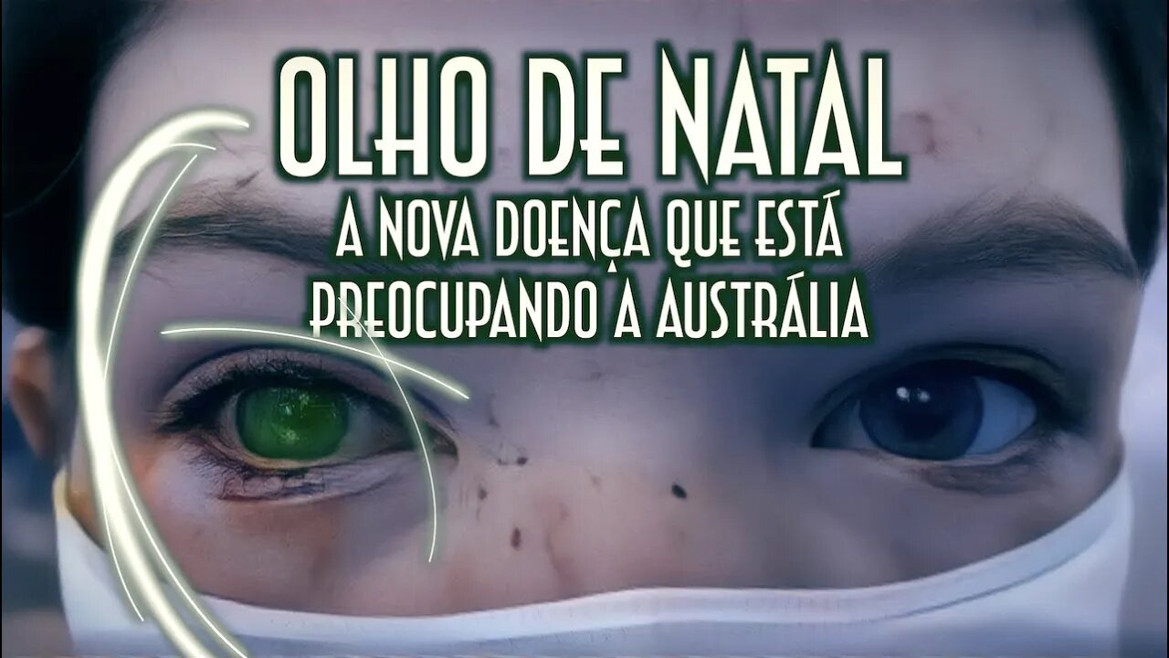 Olho de Natal. A nova doença que está preocupando a Austrália - Emerson Martins Video Blog 2023