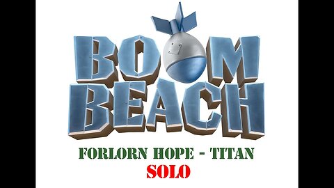 Boom Beach - Operation Forlorn Hope - Titan - Solo