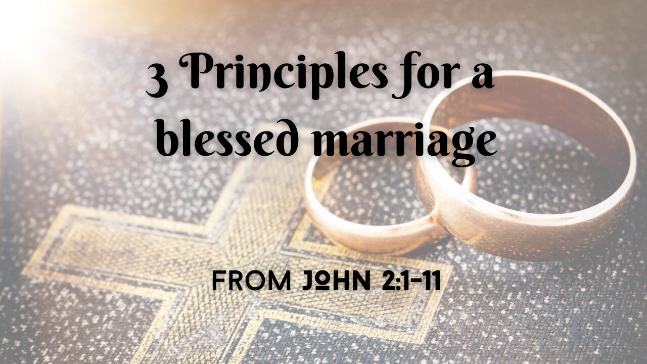 John 2:1-11 - 3 Principles for a blessed marriage