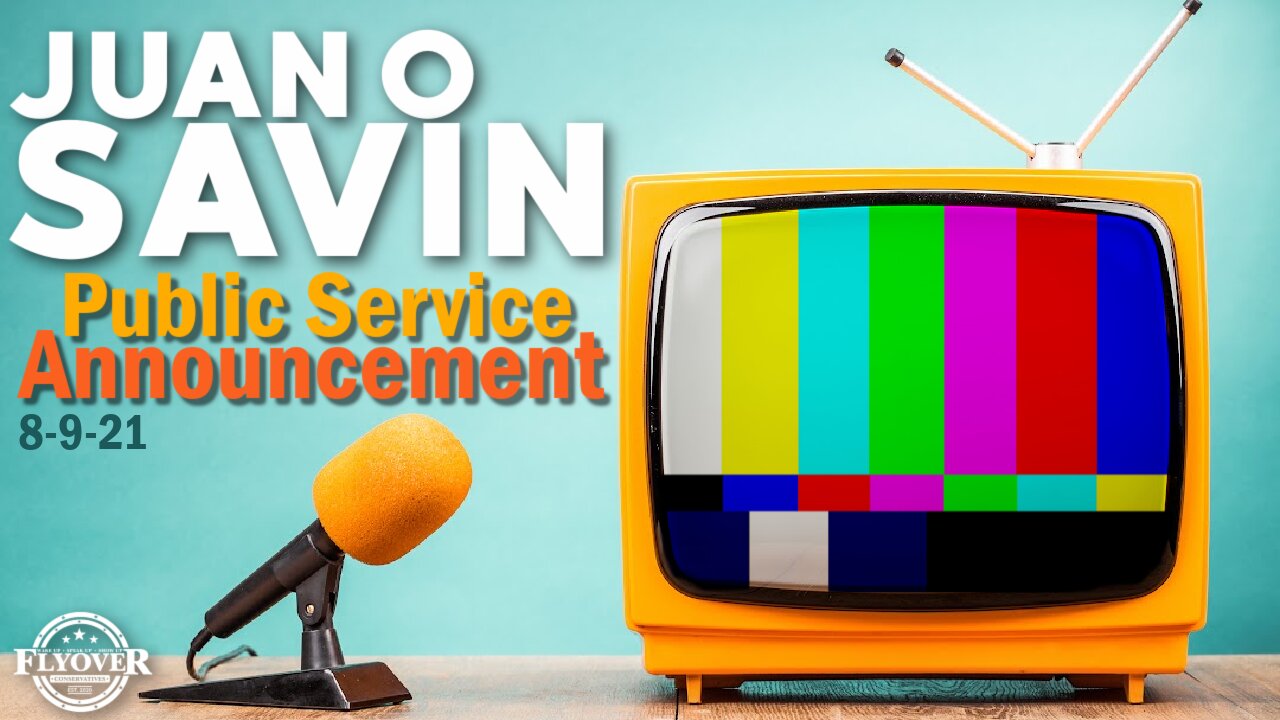 Juan O Savin Public Service Announcement 8/9/2021 | Flyover Conservatives