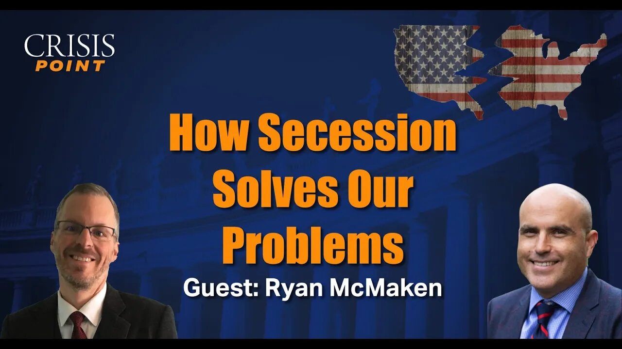 How Secession Solves Our Problems (Guest: Ryan McMaken)