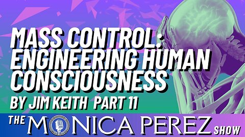 Mass Control: Engineering Human Consciousness, by Jim Keith, part XI