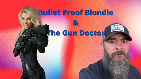 Bullet Proof Blondie & The Gun Doctor