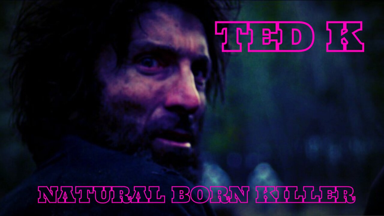 TED K - Natural Born Killer - Music Video