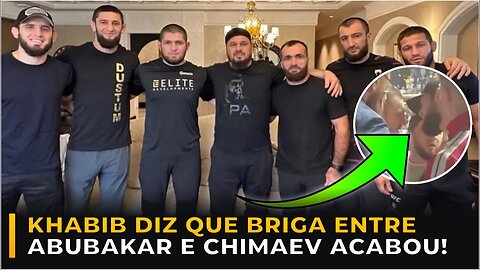 KHABIB GARANTE QUE ENCERROU BRIGA ENTRE ABUBAKAR E CHIMAEV!