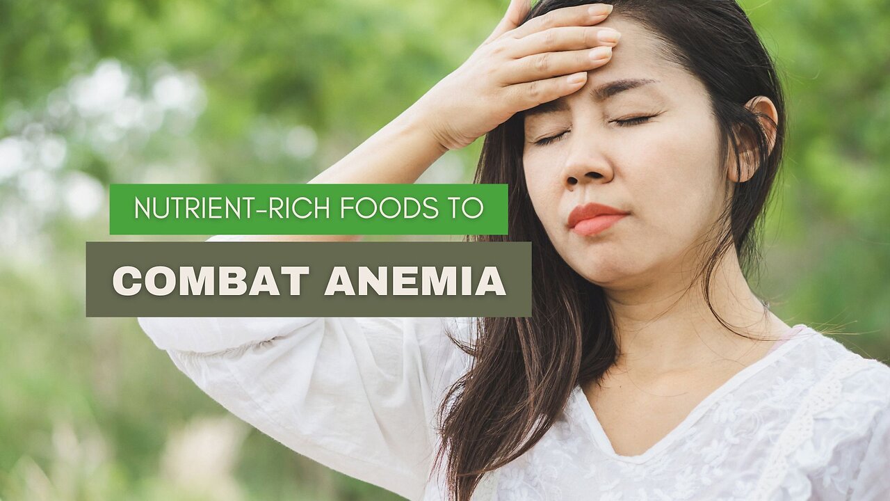 Nutrient-Rich Foods to Combat Anemia!