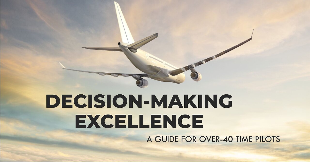 Decision-Making Excellence: A Guide for the Over-40 Time Pilots