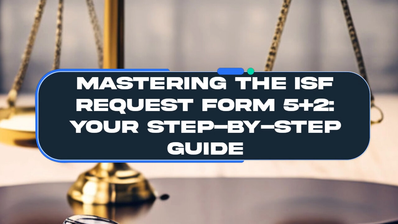 How to Complete the ISF Request Form 5+2
