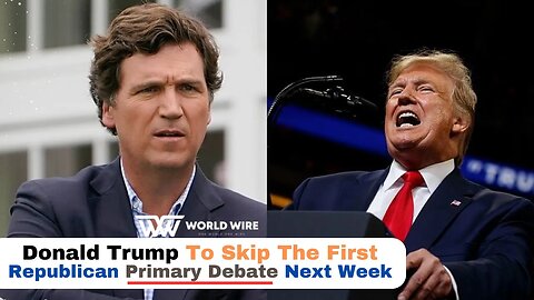 Donald Trump To Skip The First Republican Primary Debate Next Week-World-Wire