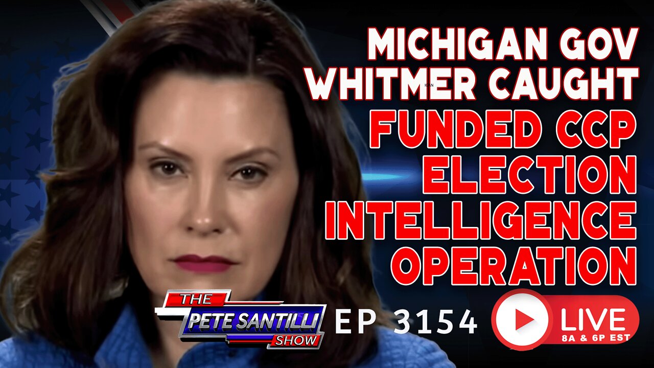 BREAKING: MI Governor Whitmer Caught Funding CCP Election Intelligence Operation