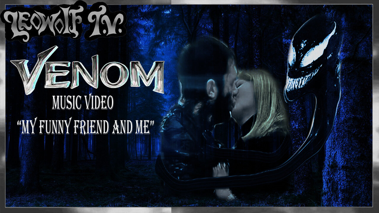 LWLTV S.5: "Venom" Music Video "Funny and Me"