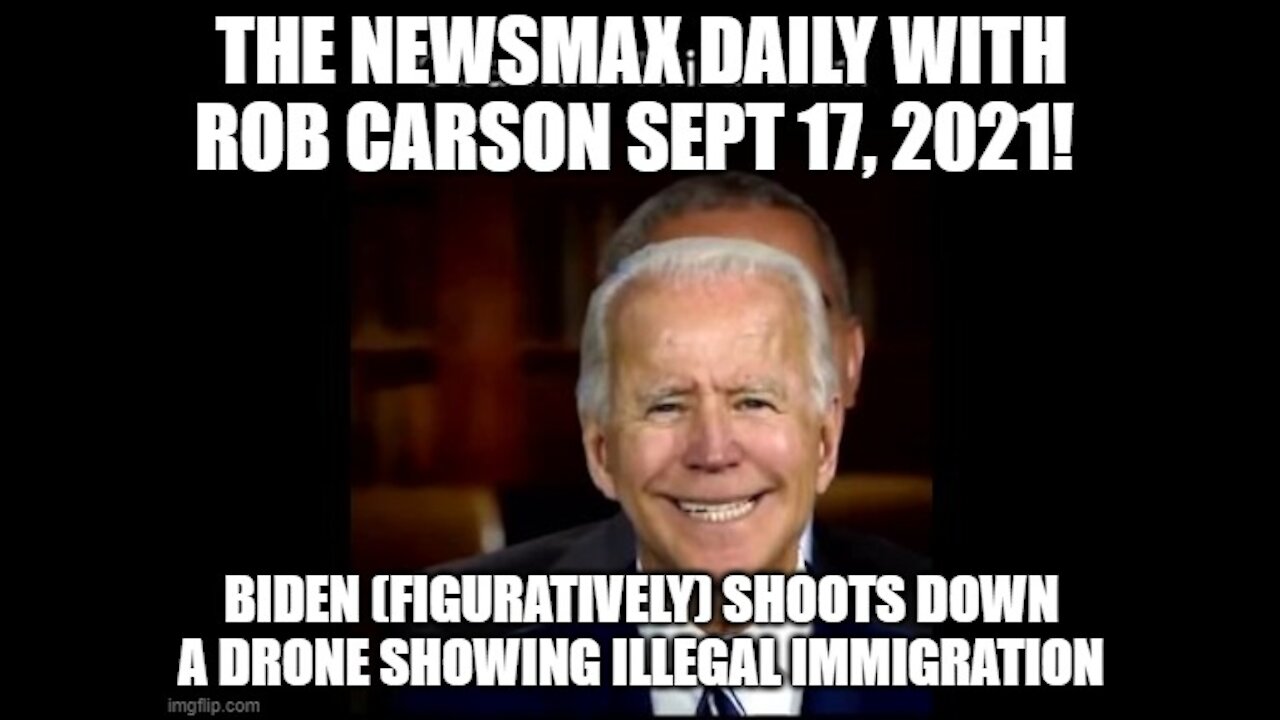 THE NEWSMAX DAILY WITH ROB CARSON SEPTEMBER 17, 2021!