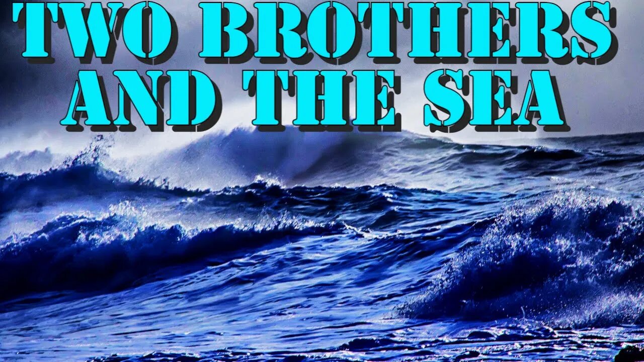 Two Brothers and the Sea (True Story)