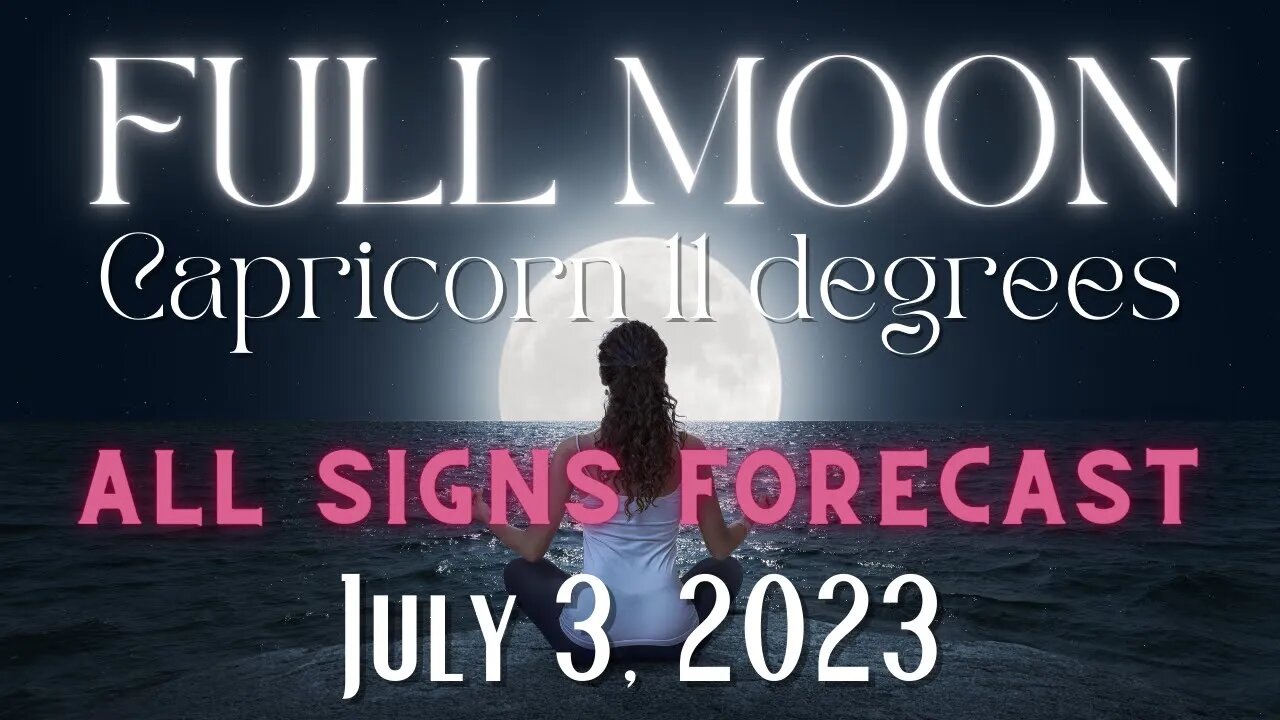 FULL MOON in Capricorn - JULY 3, 2023--ALL SIGNS--New Energy, New Direction