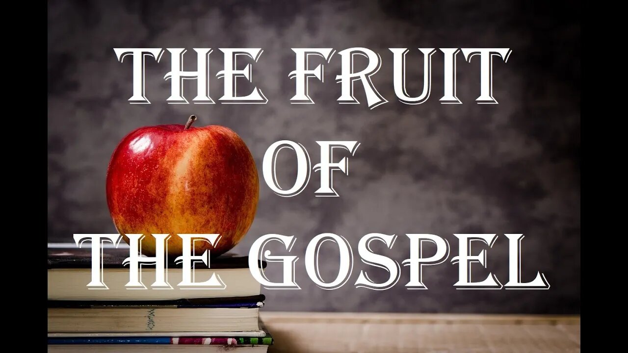 The Fruit Of The Gospel