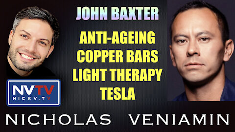 John Baxter Discusses Anti-Ageing, Copper Bars, Light Therapy and Tesla with Nicholas Veniamin